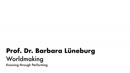 Thumbnail - Barbara Lüneburg - Worldmaking – Knowing through Performing